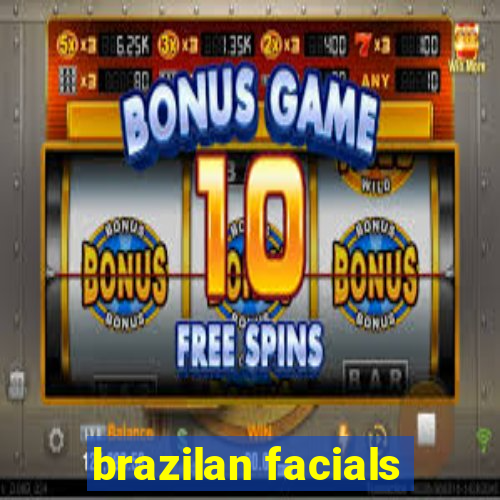 brazilan facials